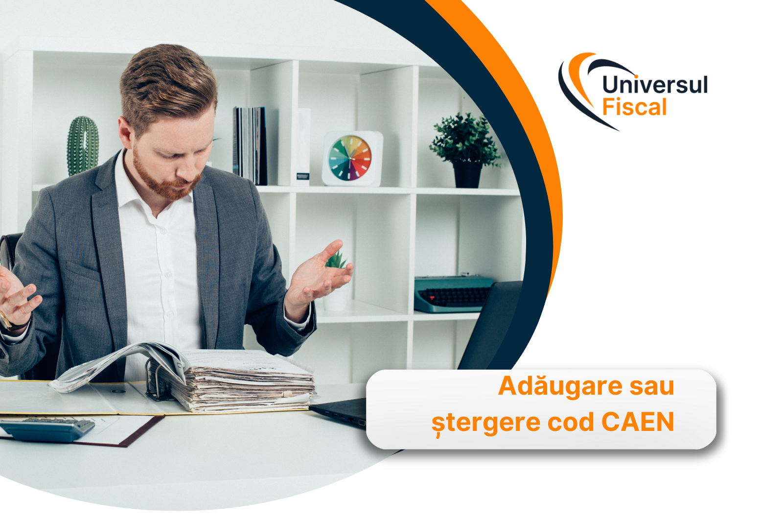 Adăugare sau ștergere cod CAEN: cum îți modifici obiectul de activitate?